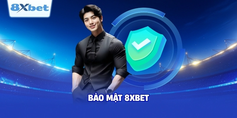 Điểm danh công nghệ tại chính sách bảo mật 8XBET
